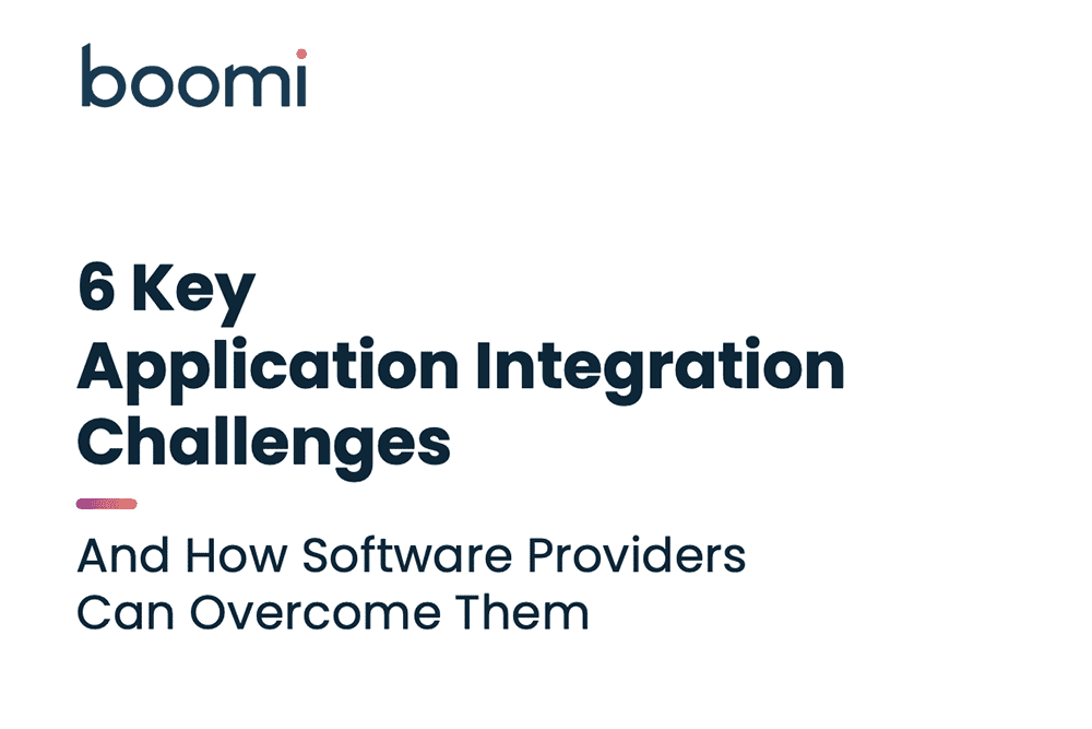 Infographic | 6 Key Application Integration Challenges And How Software Providers Can Overcome Them