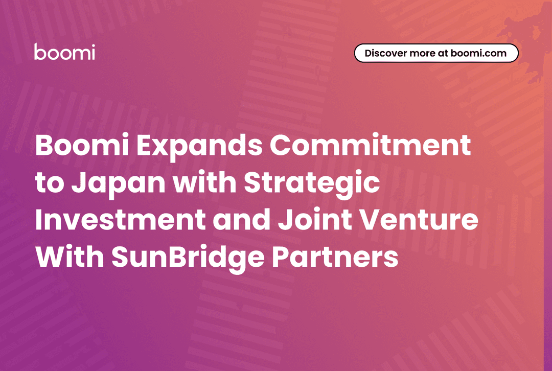 Boomi Expands Commitment to Japan with Strategic Investment and Joint Venture With SunBridge Partners