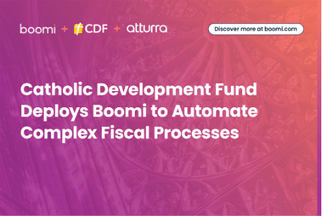 Catholic Development Fund Deploys Boomi to Automate Complex Fiscal Processes