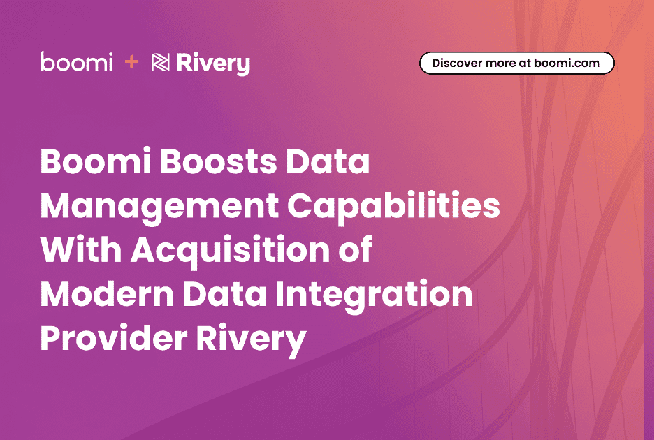 Boomi Boosts Data Management Capabilities With Acquisition of Modern Data Integration Provider Rivery