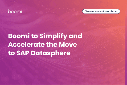 Boomi to Simplify and Accelerate the Move to SAP Datasphere