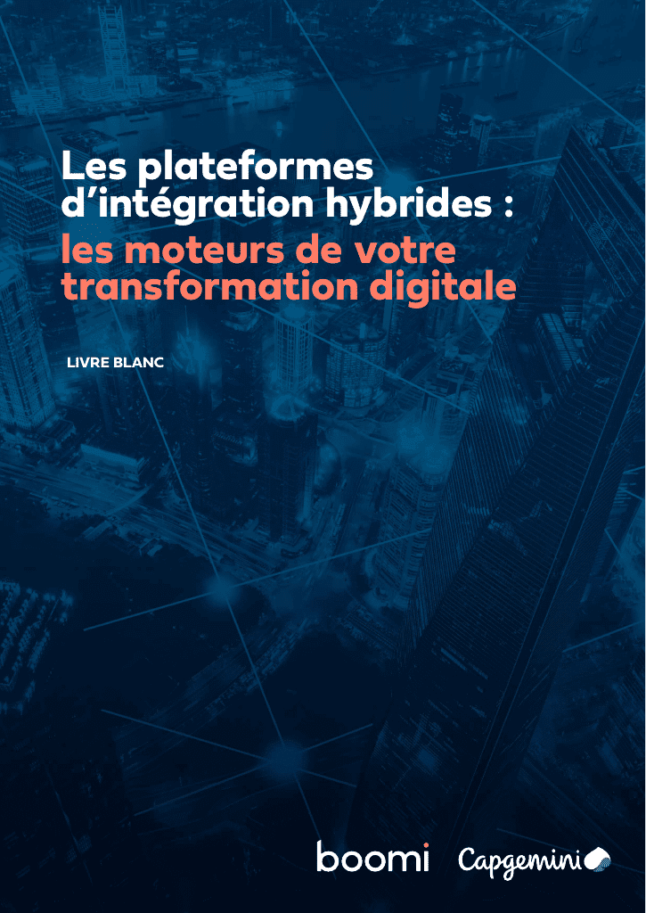 Cap Gemini et Boomi livre blanc "Les plateformes d’intégration hybrides : les moteurs de votre transformation digitale"