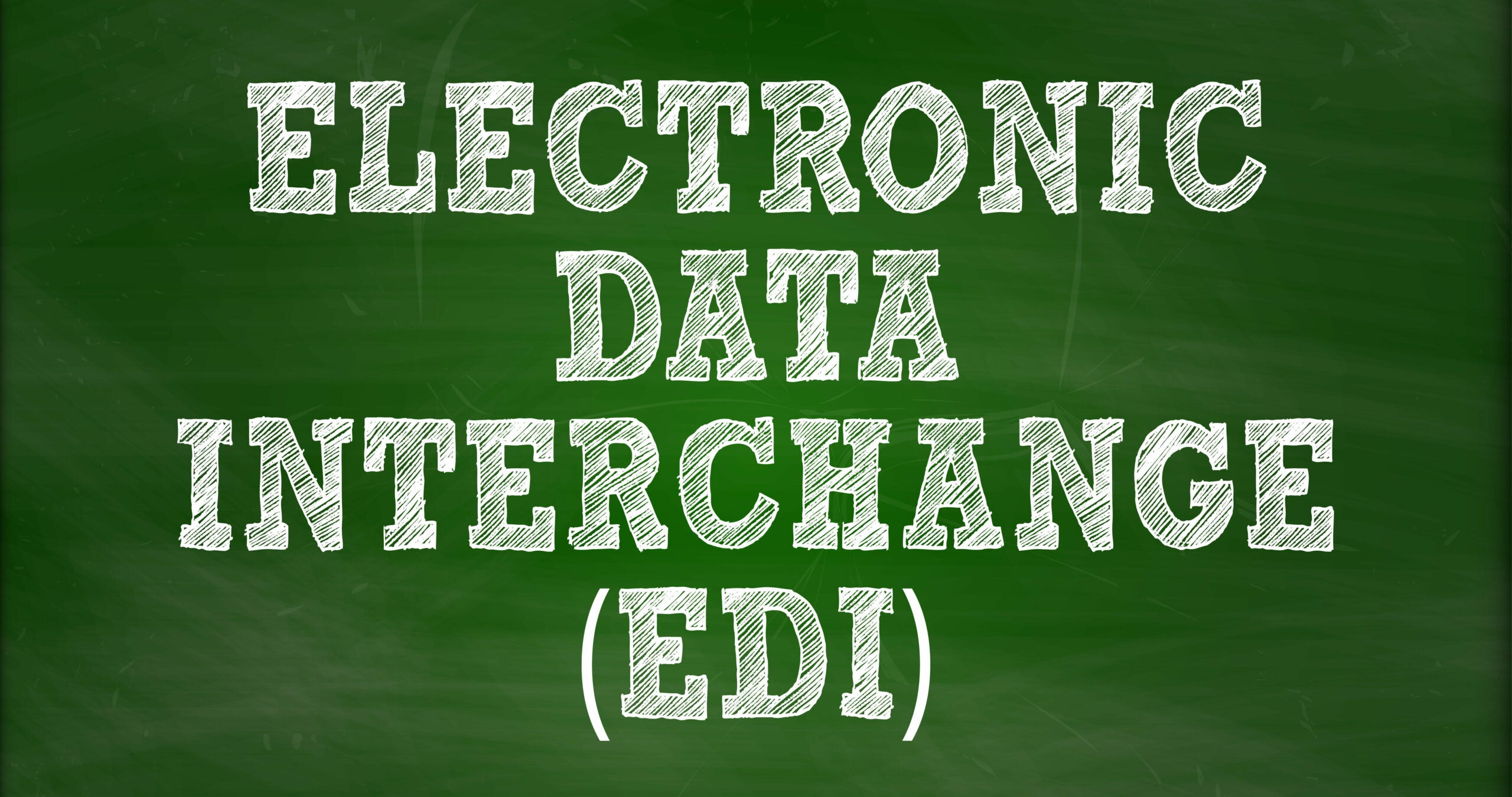 Chalkboard with "Electronic Data Interchange (EDI)"