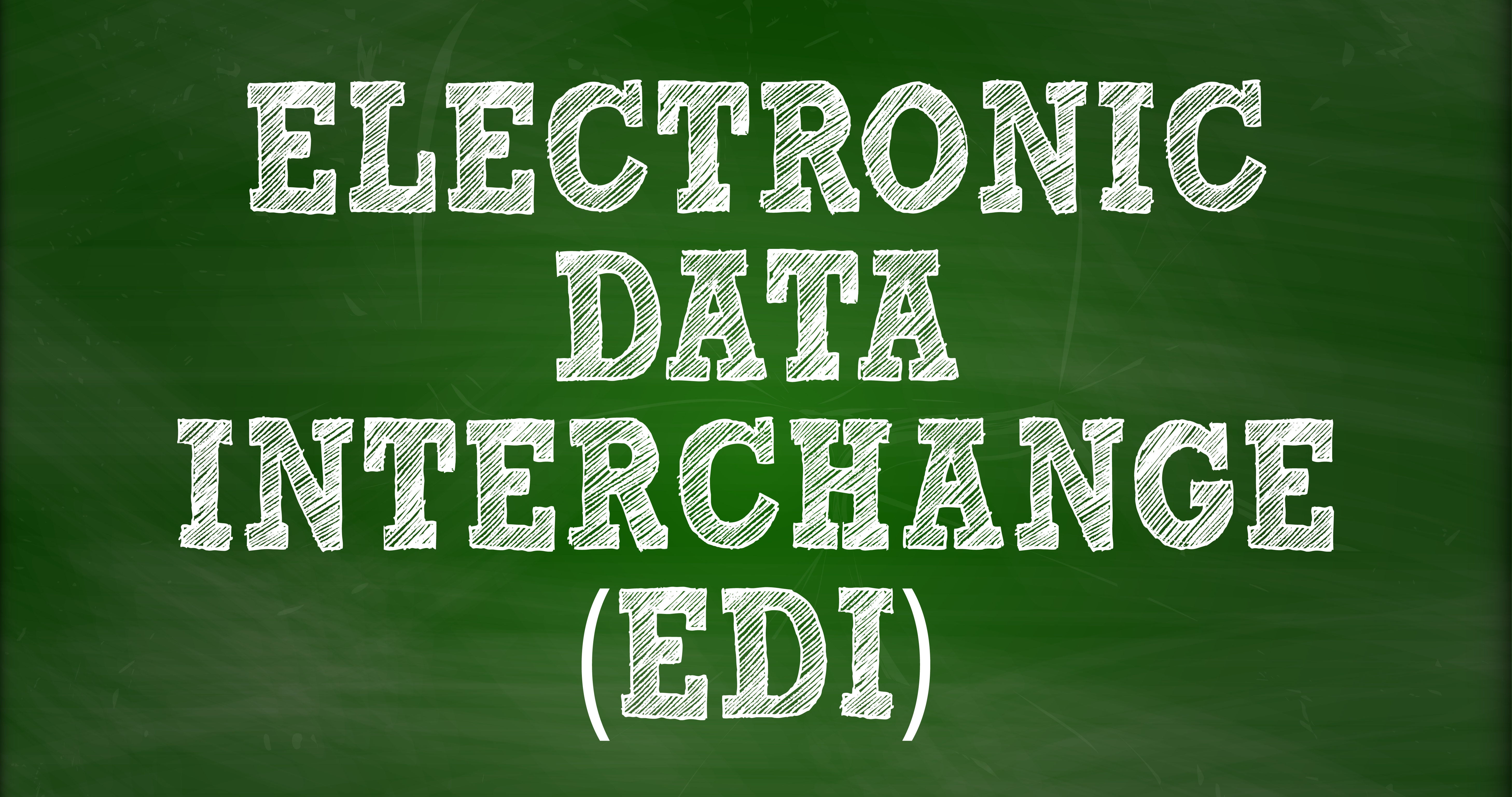 Chalkboard with "Electronic Data Interchange (EDI)"