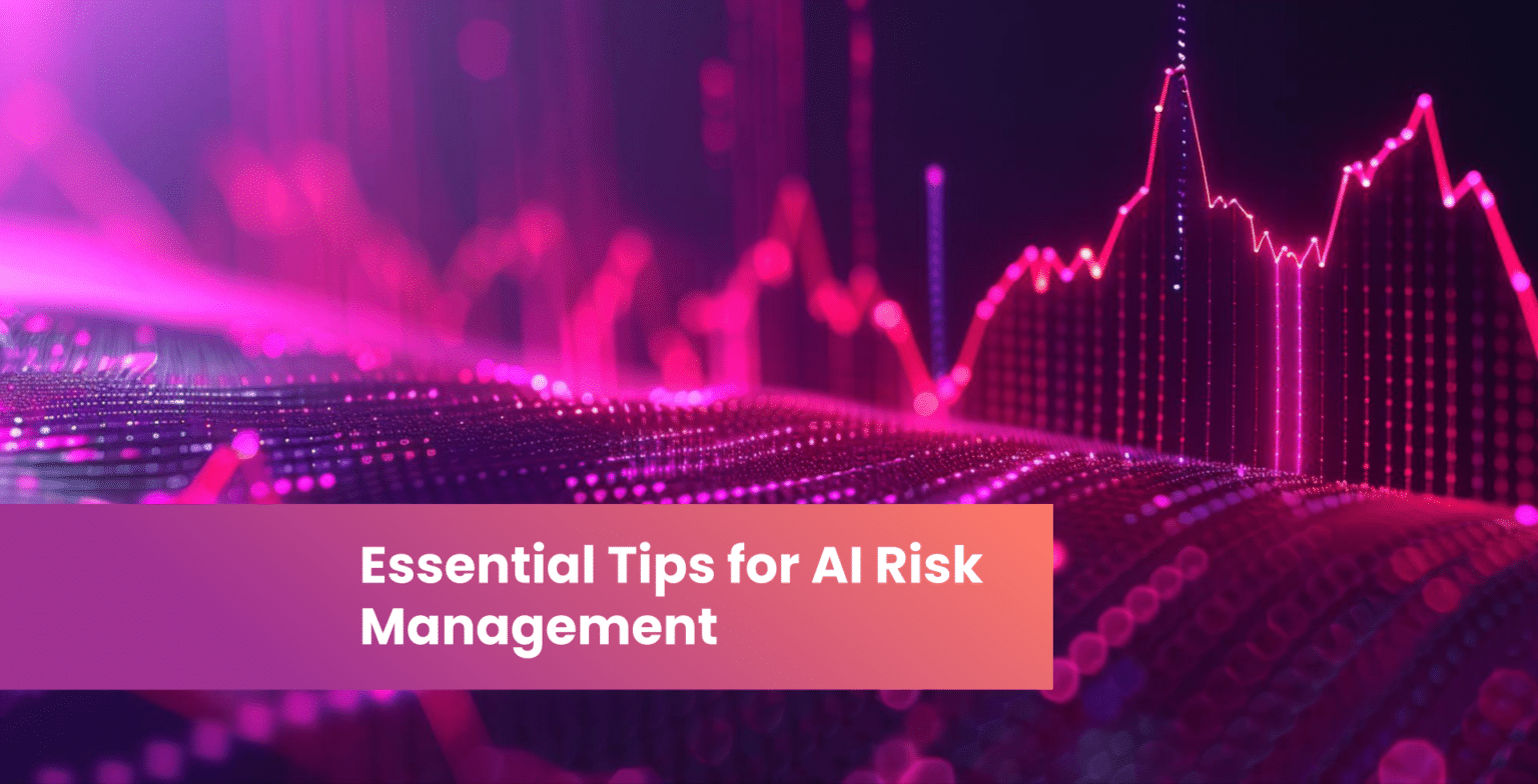 Essential Tips for AI Risk Management, Security, and Governance